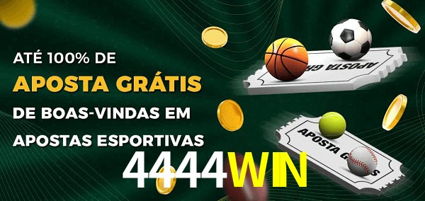 4444WIN Ate 100% de Aposta Gratis